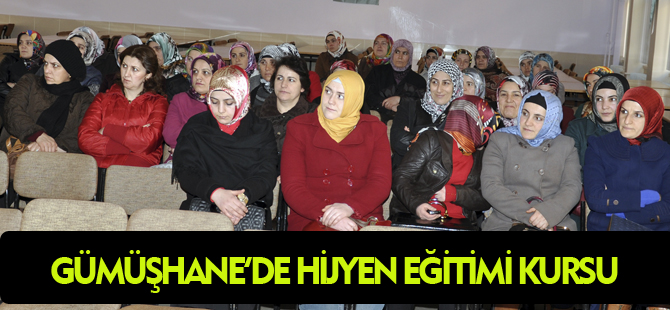 GÜMÜŞHANE'DE HİJYEN EĞİTİMİ KURSU