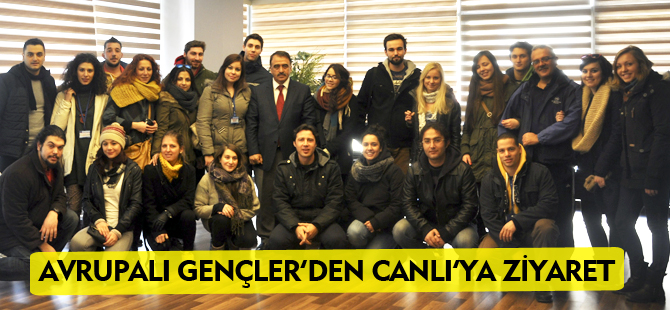 AVRUPALI GENÇLER'DEN CANLI'YA ZİYARET