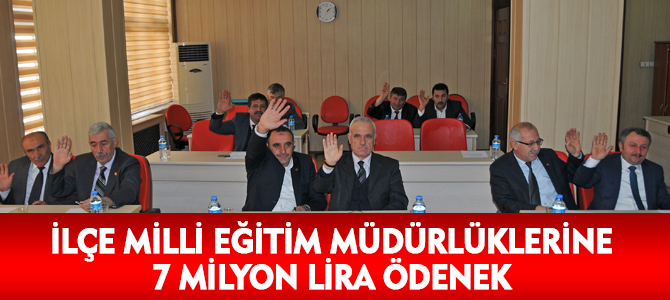 İLÇE MİLLİ EĞİTİM MÜDÜRLÜKLERİNE 7 MİLYON LİRA ÖDENEK