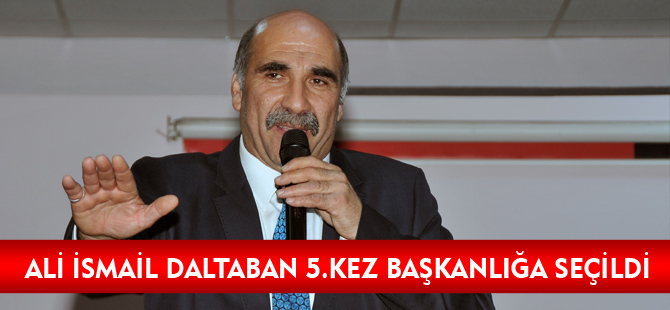 ALİ İSMAİL DALTABAN 5.KEZ BAŞKANLIĞA SEÇİLDİ