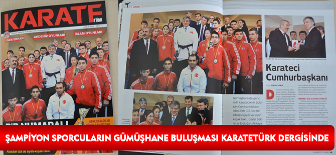 ŞAMPİYON SPORCULARIN GÜMÜŞHANE BULUŞMASI  KARATETÜRK DERGİSİNDE