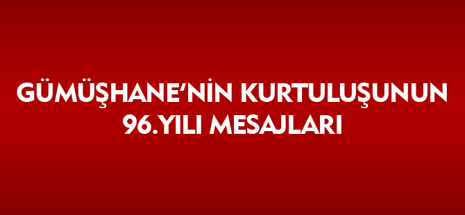 GÜMÜŞHANE'NİN KURTULUŞUNUN 96.YILI