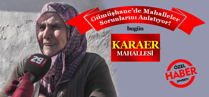 MİKROFONLARIMIZ KARAER MAHALLESİNDE