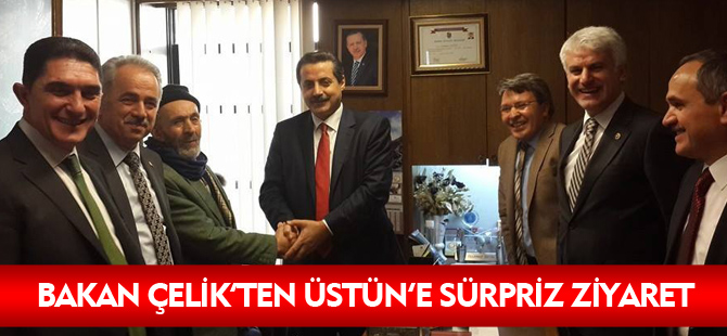 BAKAN ÇELİK’TEN ÜSTÜN’E SÜRPRİZ ZİYARET