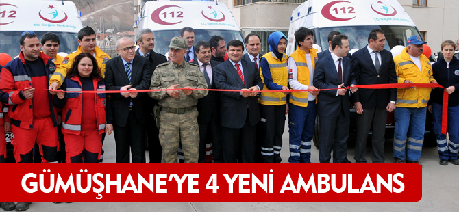 GÜMÜŞHANE'YE 4 YENİ AMBULANS