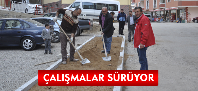 ÇALIŞMALAR SÜRÜYOR