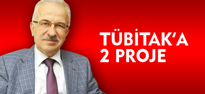 TÜBİTAK' A İKİ PROJE