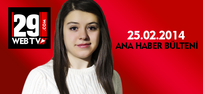 ANA HABER BÜLTENİ 25.02.2014