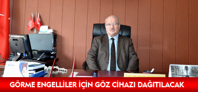 GÖRME ENGELLİLER İÇİN GÖREN GÖZ CİHAZI DAĞITILACAK