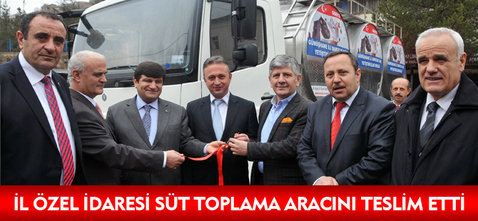 İL ÖZEL İDARESİ SÜT TOPLAMA ARACINI TESLİM ETTİ