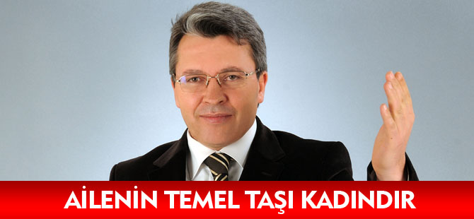 AİLENİN TEMEL TAŞI KADINDIR