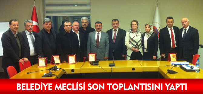 BELEDİYE MECLİSİ SON TOPLANTISINI YAPTI