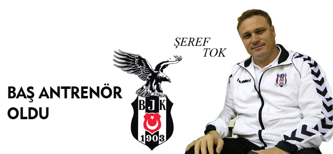 ŞEREF TOK BAŞ ANTRENÖR OLDU