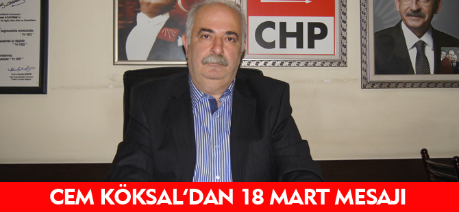 CEM KÖKSAL'DAN 18 MART MESAJI