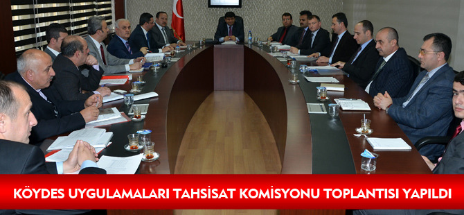 KÖYDES UYGULAMALARI TAHSİSAT KOMİSYONU TOPLANTISI YAPILDI