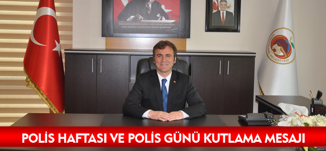 POLİS HAFTASI VE POLİS GÜNÜ KUTLAMA MESAJI