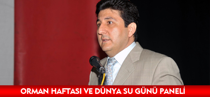 ORMAN HAFTASI VE DÜNYA SU GÜNÜ PANELİ