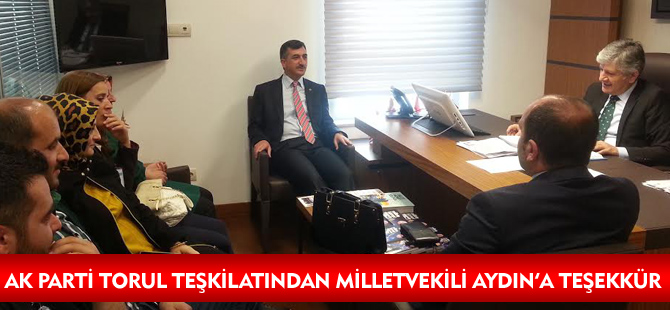 AK PARTİ TORUL TEŞKİLATINDAN MİLLETVEKİLİ AYDIN’A TEŞEKKÜR ZİYARETİ