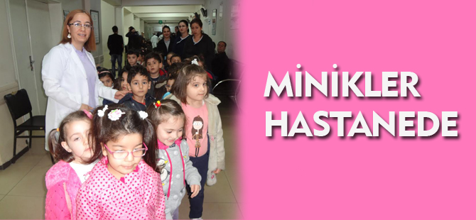 MİNİKLER HASTANEDE