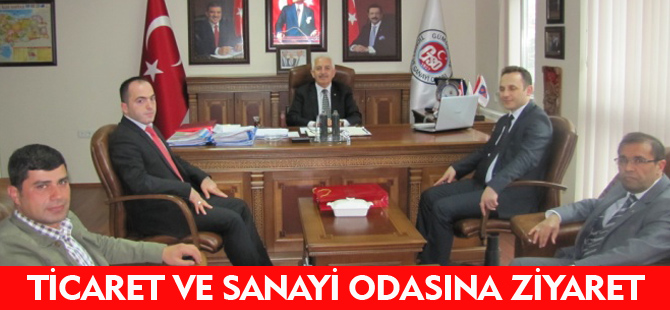 TİCARET VE SANAYİ ODASINA ZİYARET