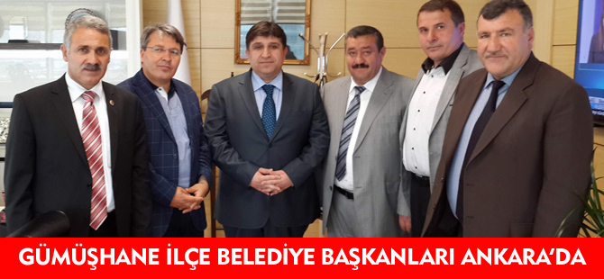 GÜMÜŞHANE İLÇE BELEDİYE BAŞKANLARI ANKARA'DA