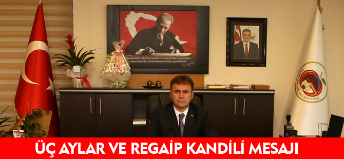 ÜÇ AYLAR VE REGAİP KANDİLİ MESAJI