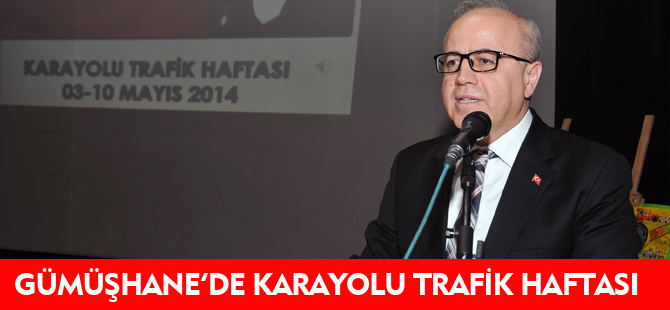 GÜMÜŞHANE'DE KARAYOLU TRAFİK HAFTASI