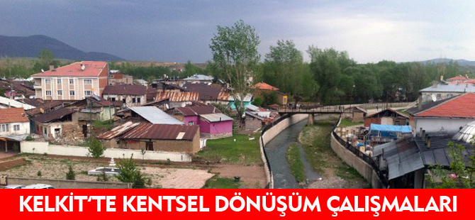 KELKİT'TE KENTSEL DÖNÜŞÜM