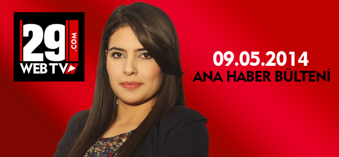 ANA HABER BÜLTENİ 09.05.2014