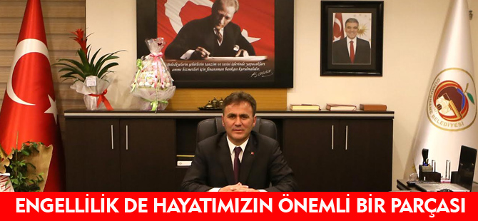 ENGELLİLİK DE HAYATIMIZIN ÖNEMLİ BİR PARÇASI