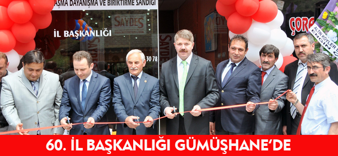 60.İL BAŞKANLIĞI GÜMÜŞHANE'DE