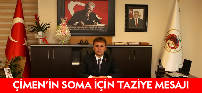 ÇİMEN'İN SOMA İÇİN TAZİYE MESAJI