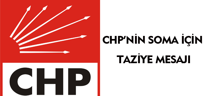 CHP'NİN SOMA İÇİN TAZİYE MESAJI