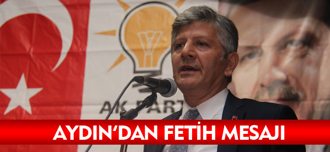 AYDIN'DAN FETİH MESAJI