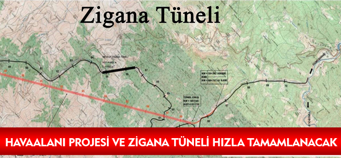 HAVAALANI PROJESİ VE ZİGANA TÜNELİ HIZLA TAMAMLANACAK