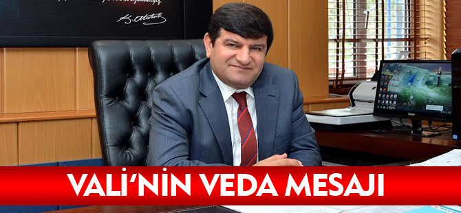 VALİ'NİN VEDA MESAJI