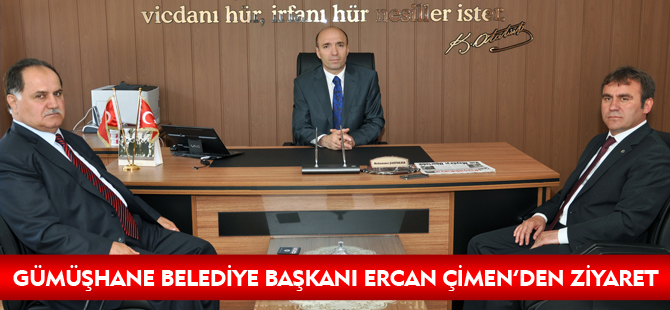 GÜMÜŞHANE BELEDİYE BAŞKANI ERCAN ÇİMEN’DEN ZİYARET