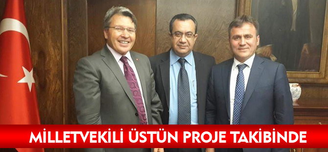 GÜMÜŞHANE MİLLETVEKİLİ ÜSTÜN PROJE TAKİBİNDE