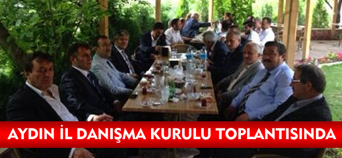 AYDIN İL DANIŞMA KURULU TOPLANTISINDA