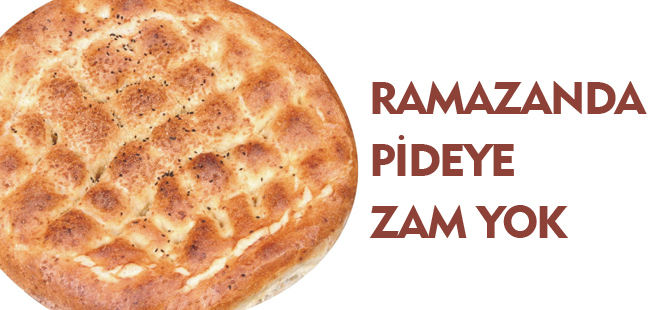 RAMAZANDA PİDEYE ZAM YOK