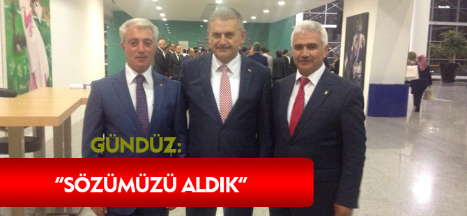 GÜNDÜZ: "SÖZÜMÜZÜ ALDIK"