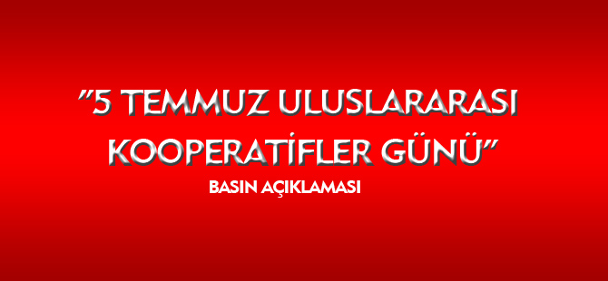 5 TEMMUZ ULUSLARARASI KOOPERATİFLER GÜNÜ