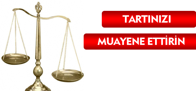 TARTINIZI MUAYENE ETTİRİN