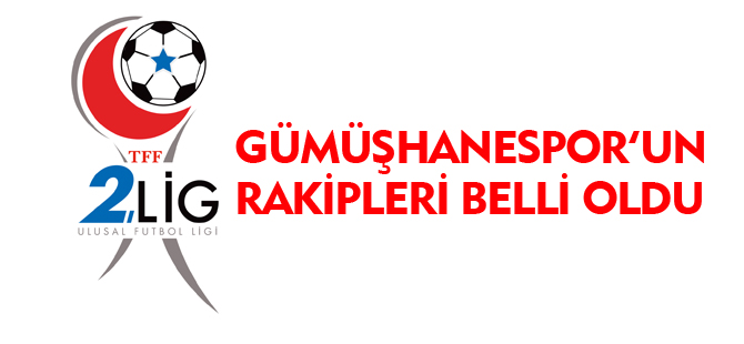 GÜMÜŞHANESPOR'UN RAKİPLERİ BELLİ OLDU