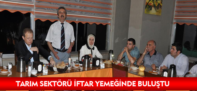 TARIM SEKTÖRÜ İFTAR YEMEĞİNDE BULUŞTU