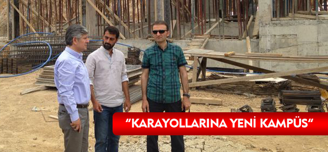 AYDIN: “KARAYOLLARINA YENİ KAMPÜS”