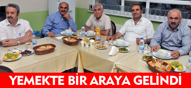 YEMEKTE BİR ARAYA GELİNDİ