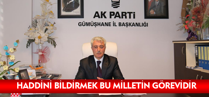 GÜNDÜZ: “DEMOKRASİ İÇİNDE HADDİNİ BİLDİRMEK BU MİLLETİN GÖREVİDİR”