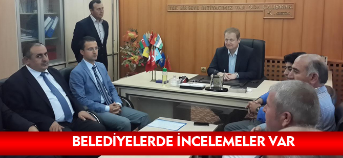 BELEDİYELERDE İNCELEMELER VAR