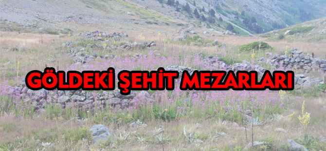 GÖLDEKİ ŞEHİT MEZARLARI